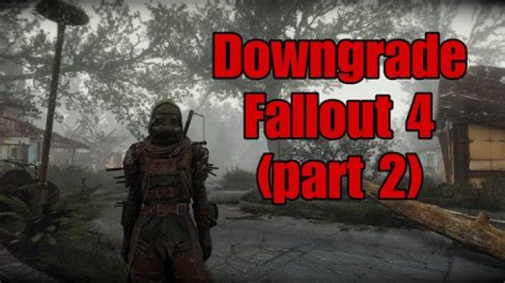 How to Downgrade Fallout 4: A Comprehensive Guide