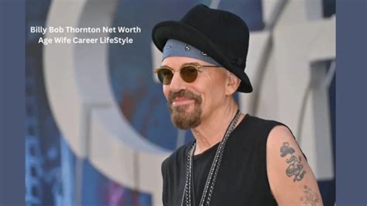 Billy Bob Thornton's Net Worth: A Deep Dive into His Life, Career, and Wealth